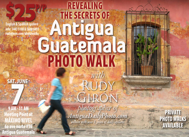 PHOTO WALK: Revealing the secrets of Antigua Guatemala, June 7, 2014 with photographer Rudy Giron