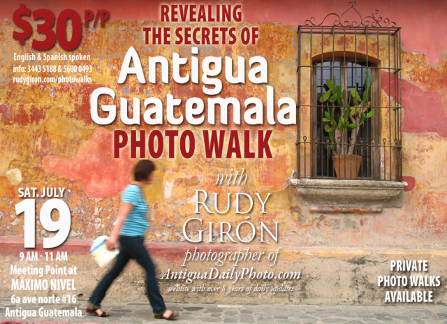 PHOTO WALK: Revealing the secrets of Antigua Guatemala, July 19, 2014 with photographer Rudy Giron