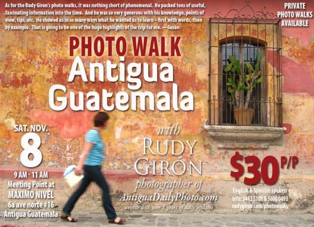 PHOTO WALK:  Revealing the Secrets of Antigua Guatemala with photographer Rudy Giron, November 8, 2014